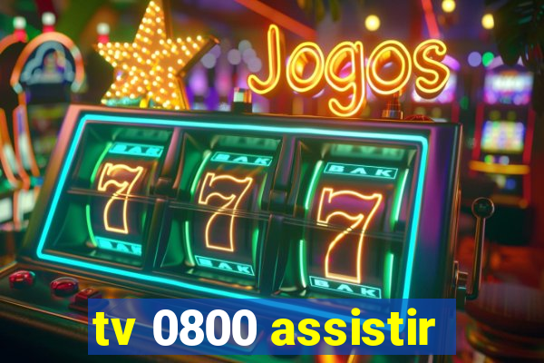 tv 0800 assistir